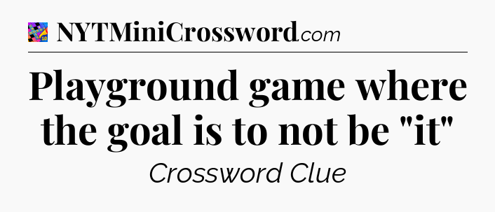 Playground game where the goal is to not be 