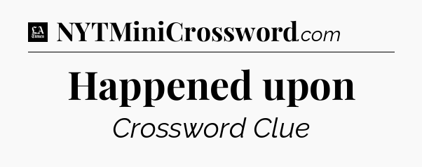 Happened upon - LA Times Crossword