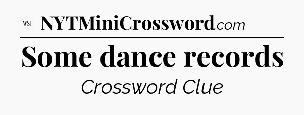 Some dance records - WSJ Crossword