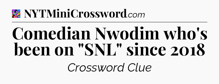 Comedian Nwodim who's been on 