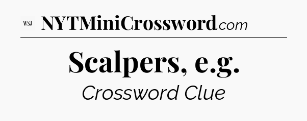 Scalpers, e.g - WSJ Crossword