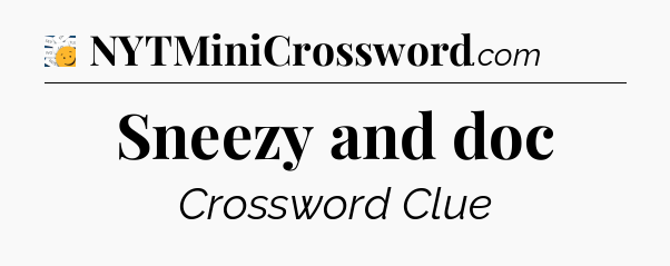 Sneezy and doc - 7 Little Words