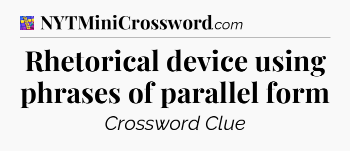 Rhetorical device using phrases of parallel form Codycross