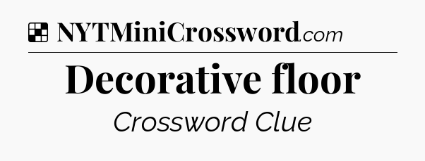 Solution: Decorative floor - NYT Crossword