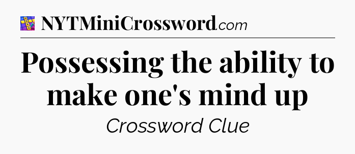 Possessing the ability to make one's mind up Codycross