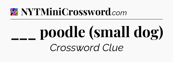 ___ poodle (small dog) Crossword Clue