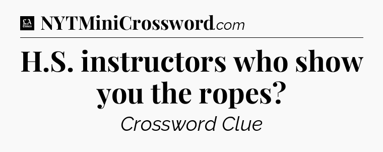 H.S. instructors who show you the ropes - LA Times Crossword