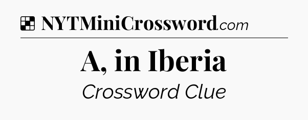 Solution: A, in Iberia - NYT Crossword
