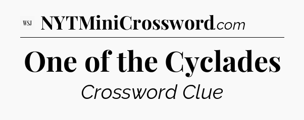 One of the Cyclades - WSJ Crossword