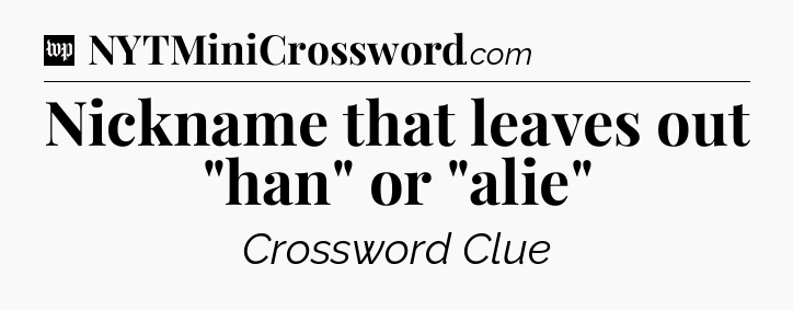 Nickname that leaves out 