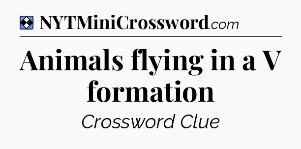 Solution: Animals flying in a V formation - NYT Mini Crossword