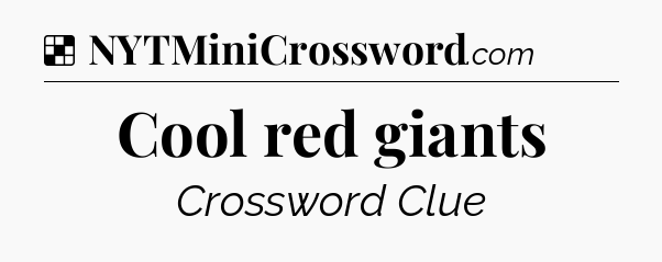 Solution: Cool red giants - NYT Crossword