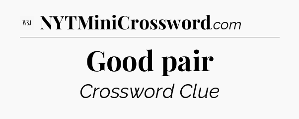 Good pair - WSJ Crossword