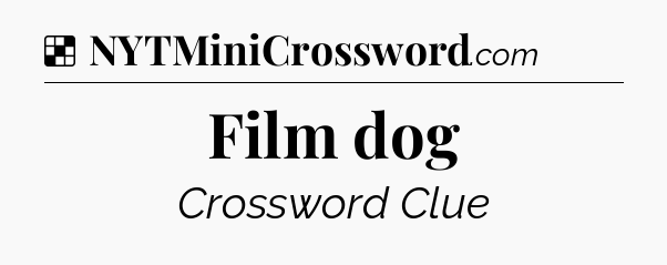 Solution: Film dog - NYT Crossword
