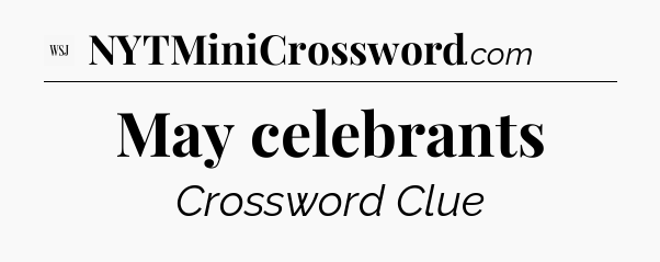 May celebrants - WSJ Crossword