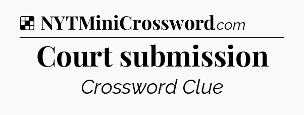 Solution: Court submission - NYT Crossword