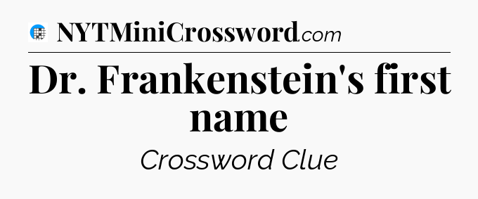 Dr. Frankenstein's first name Crossword Clue
