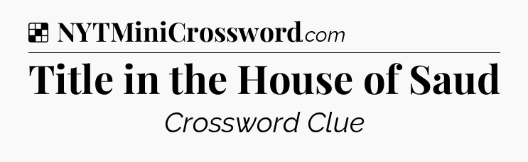 Solution: Title in the House of Saud - NYT Crossword