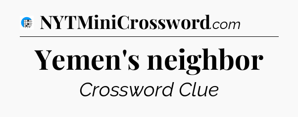 Yemen's neighbor Crossword Clue