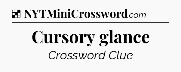 Solution: Cursory glance - NYT Crossword