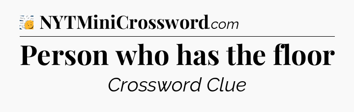 Person who has the floor - 7 Little Words