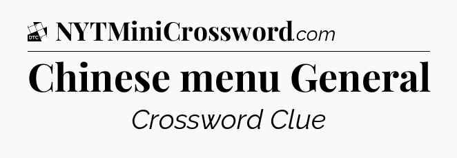 Chinese menu General - Daily Themed Classic Crossword