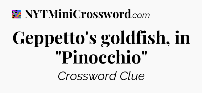 Geppetto's goldfish, in 