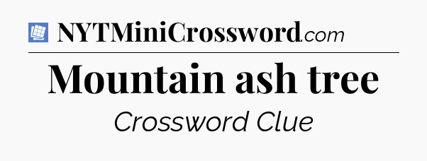 Mountain ash tree Puzzle Page Crossword Clue