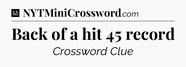 Back of a hit 45 record - LA Times Crossword