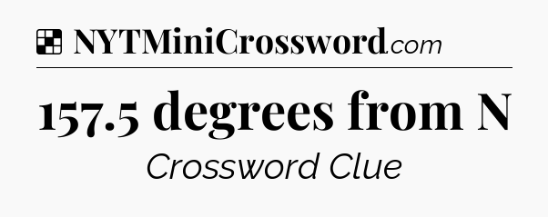Solution: 157.5 degrees from N - NYT Crossword
