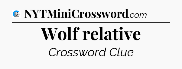 Wolf relative Crossword Clue