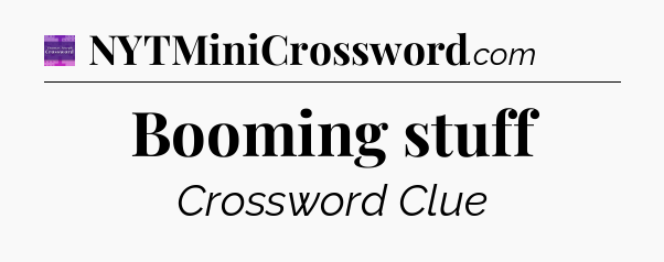 Booming stuff - Thomas Joseph Crossword