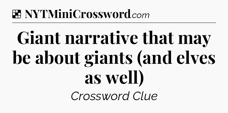 Solution: Giant narrative that may be about giants (and elves as well) - NYT Crossword