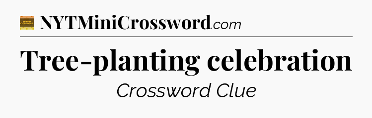 Tree-planting celebration - Eugene Sheffer Crossword