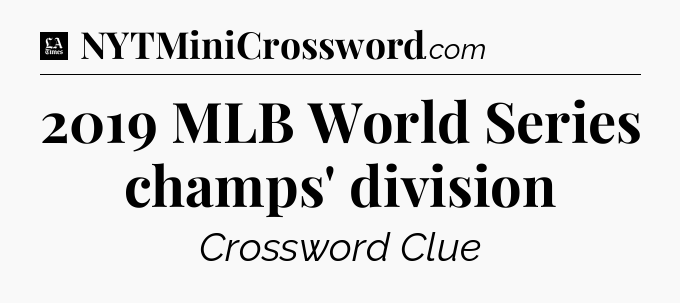 2019 MLB World Series champs' division - LA Times Crossword