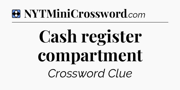 Solution: Cash register compartment - NYT Mini Crossword