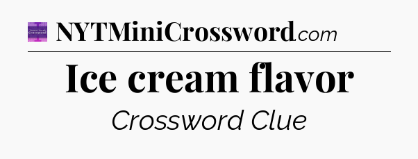 Ice cream flavor - Thomas Joseph Crossword