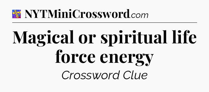 Magical or spiritual life force energy Codycross