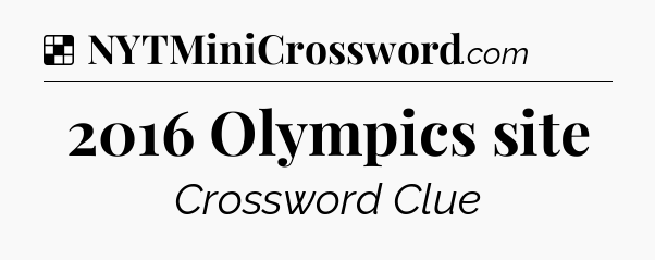 Solution: 2016 Olympics site - NYT Crossword