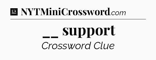 __ support - LA Times Crossword