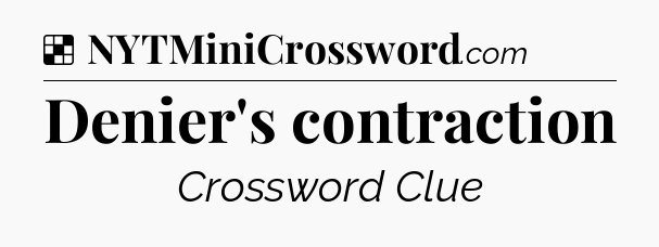 Solution: Denier's contraction - NYT Crossword