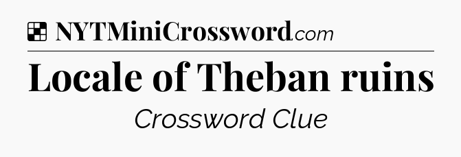Solution: Locale of Theban ruins - NYT Crossword