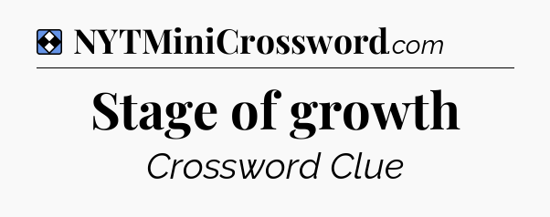 Solution: Stage of growth - NYT Mini Crossword