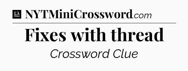 Fixes with thread - LA Times Crossword