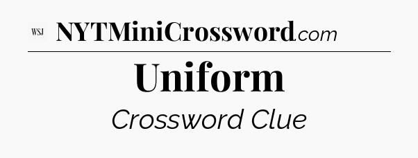 Uniform - WSJ Crossword