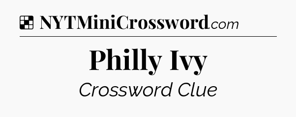 Solution: Philly Ivy - NYT Crossword
