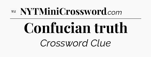 Confucian truth - WSJ Crossword