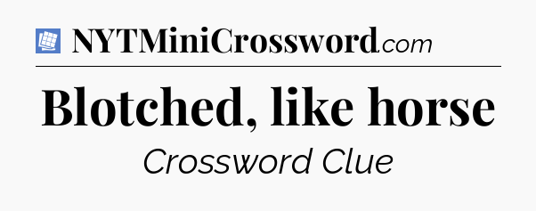 Blotched, like horse Puzzle Page Crossword Clue