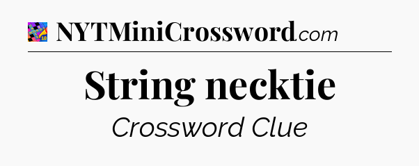 String necktie Crossword Clue