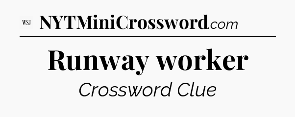 Runway worker - WSJ Crossword